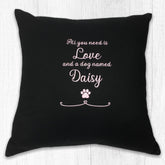 Personalised All You Need Is Love and a Dog Cushion